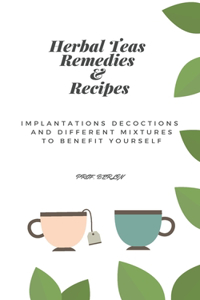 Herbal Teas Remedies & Recipes