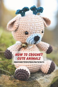 How to Crochet Cute Animals