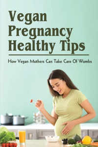 Vegan Pregnancy Healthy Tips