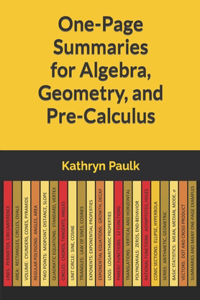 One-Page Summaries for Algebra, Geometry, and Pre-Calculus