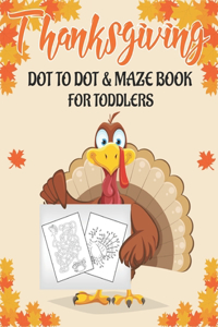 Thanksgiving Dot to Dot & Maze Book for Toddlers