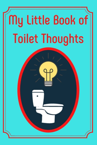 My Little Book Of Toilet Thoughts