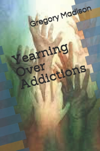 Yearning Over Addictions