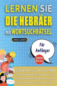 LERNEN SIE DIE HEBRÄER MIT WORTSUCHRÄTSEL FÜR ANFÄNGER - Entdecken Sie, Wie Sie Ihre Fremdsprachenkenntnisse Mit Einem Lustigen Vokabeltrainer Verbessern Können - Finden Sie 2000 Wörter Um Zuhause Zu Üben