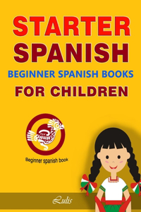 Starter Spanish --- Beginner Spanish Books for Children