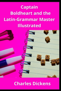 Captain Boldheart and the Latin-Grammar Master Illustrated