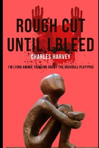 Rough Cut Until I Bleed