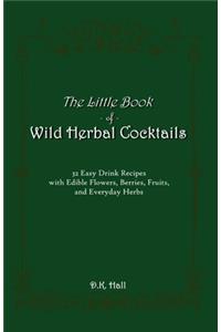 Little Book of Wild Herbal Cocktails