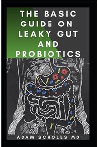 The Basic Guide on Leaky Gut and Probiotics
