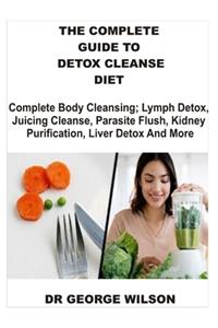 The Complete Guide to Detox Cleanse Diet