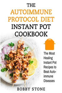 Autoimmune Protocol (AIP) Diet Instant Pot Cookbook
