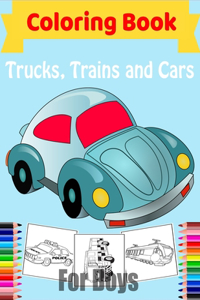 Cars, Trucks, Trains Coloring Book for Boys