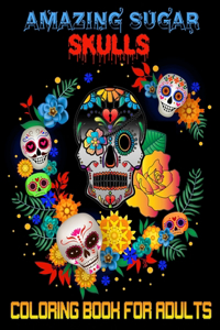 Amazing sugar skulls coloring book for adults