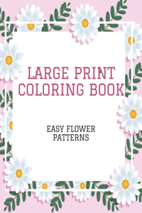 Large Print Coloring Book Easy Flower Patterns