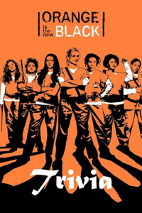 Orange is the New Black Trivia