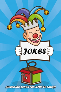 Jokes: Awesome Jokes For Kids To Laugh: Jokes for Kids