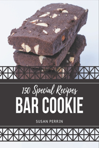 150 Special Bar Cookie Recipes