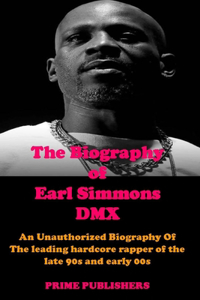 The Biography of Earl Simmons DMX
