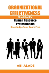 Organizational Effectiveness Simplified for Human Resource Professionals