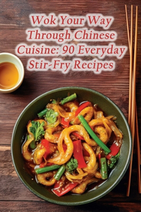 Wok Your Way Through Chinese Cuisine