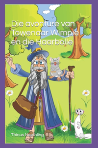 Die avonture van Towenaar Wimpie en die Haarbolle