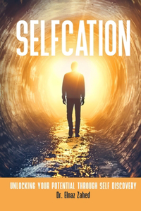 Selfcation: Unlock Your Potential through Self Discovery