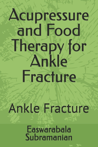 Acupressure and Food Therapy for Ankle Fracture