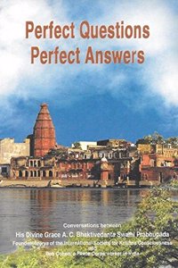 Perfect Questions Perfect Answers By A. C. Bhaktivedanta Swami Prabhupada