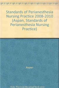 Standards of Perianesthesia Nursing Practice 2008-2010