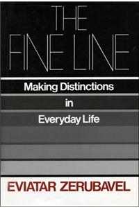 The FINE LINE (MAKING DISTINCTIONS IN EVERYDAY LIFE)