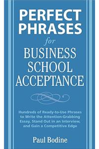 Perfect Phrases for Business School Acceptance