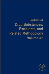Profiles of Drug Substances, Excipients and Related Methodology: Volume 37