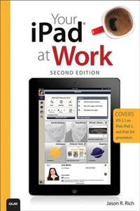 Your iPad at Work (Covers iOS 5.1 on iPad, iPad2 and iPad 3rd generation)