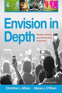 Envision in Depth: Reading, Writing, and Researching Arguments Plus Mywritinglab with Pearson Etext- Access Card Package: Reading, Writing, and Researching Arguments