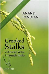 Crooked Stalks: Cultivating Virtue in South India