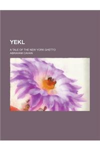 Yekl; A Tale of the New York Ghetto