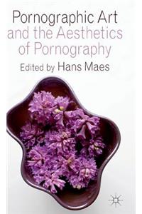 Pornographic Art and the Aesthetics of Pornography