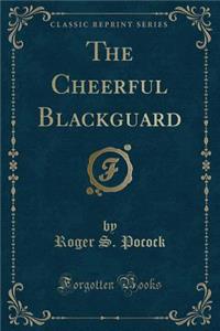 The Cheerful Blackguard (Classic Reprint)
