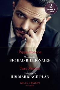 Taming The Big Bad Billionaire / The Flaw In His Marriage Plan