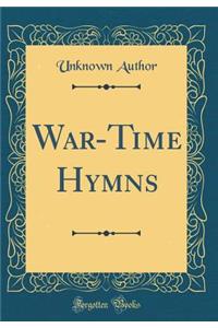 War-Time Hymns (Classic Reprint)