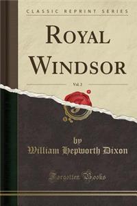 Royal Windsor, Vol. 2 (Classic Reprint)