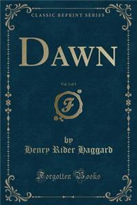 Dawn, Vol. 3 of 3 (Classic Reprint)