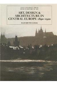 Art, Design, and Architecture in Central Europe 1890-1920