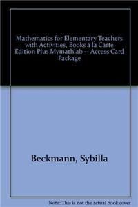 Mathematics for Elementary Teachers with Activities, Books a la Carte Edition Plus Mymathlab -- Access Card Package