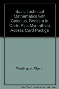 Basic Technical Mathematics with Calculus, Books a la Carte Plus Mymathlab Access Card Packge