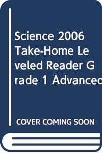 Science 2006 Take-Home Leveled Reader Grade 1 Advanced