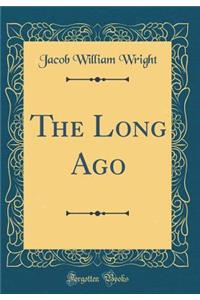 The Long Ago (Classic Reprint)