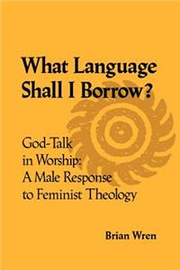 What Language Shall I Borrow? God Talk in Worship