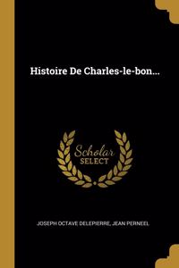 Histoire De Charles-le-bon...