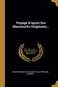 Voyage D'après Ses Manuscrits Originaux...